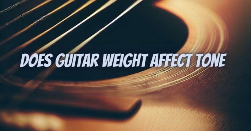 Does guitar weight affect tone