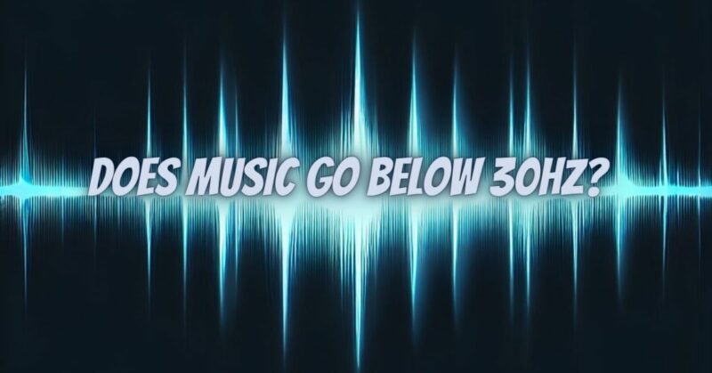 Does music go below 30hz?