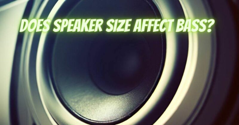 Does speaker size affect bass?