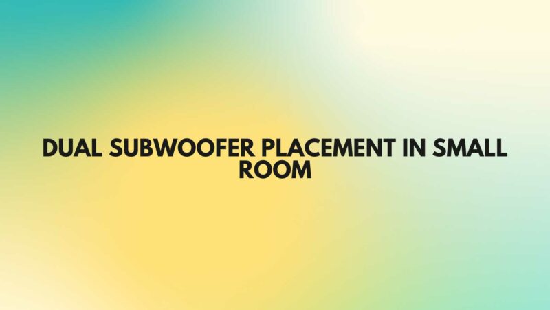 Dual subwoofer placement in small room