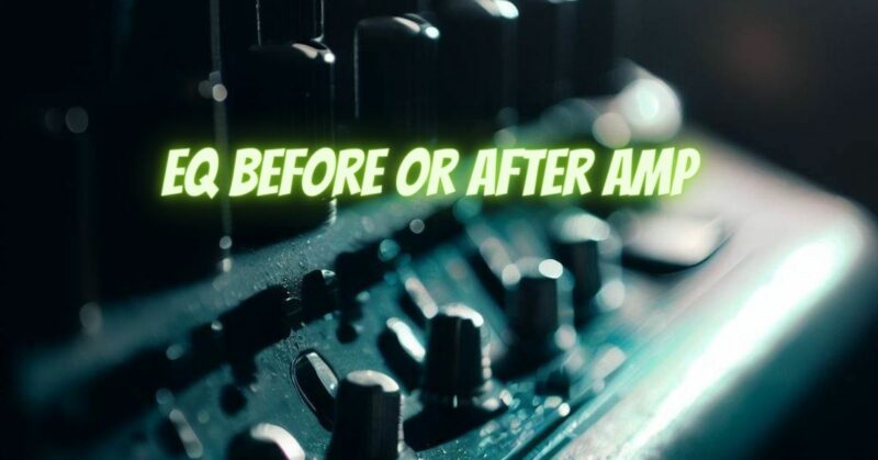 EQ before or after amp