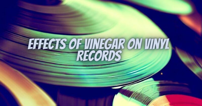 Effects of Vinegar on Vinyl Records