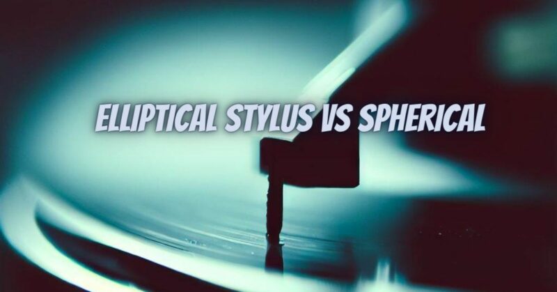 Elliptical stylus vs spherical