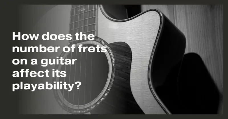 How does the number of frets on a guitar affect its playability?