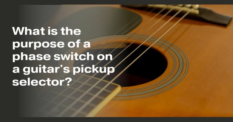 What is the purpose of a phase switch on a guitar's pickup selector?