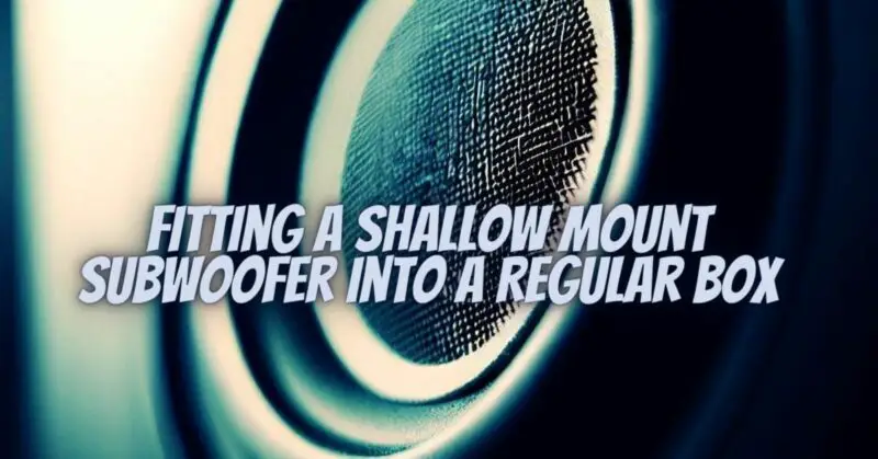 Fitting a Shallow Mount Subwoofer into a Regular Box