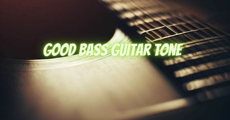 Good bass guitar tone