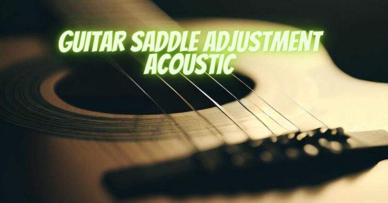 Guitar saddle adjustment acoustic