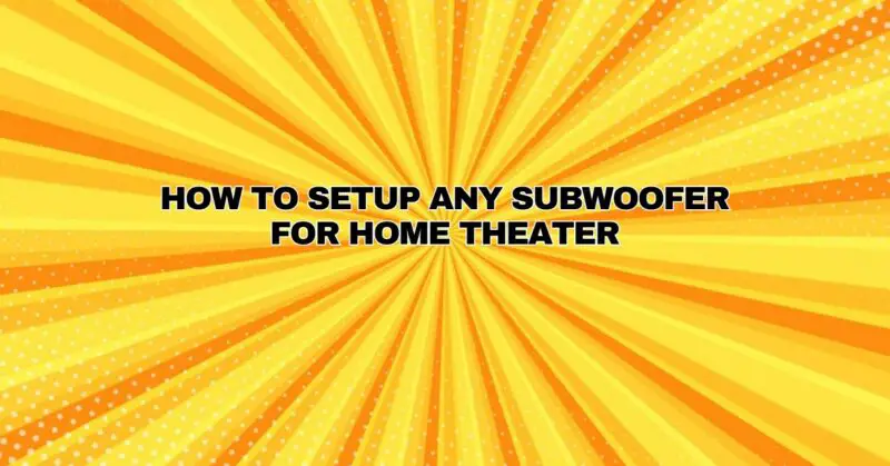 how-to-setup-any-subwoofer-for-home-theater-all-for-turntables