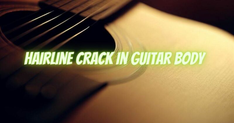 Hairline crack in guitar body
