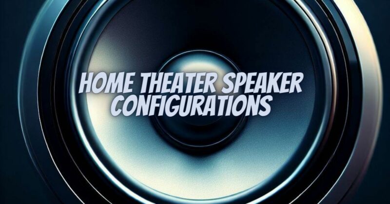 Home theater speaker configurations