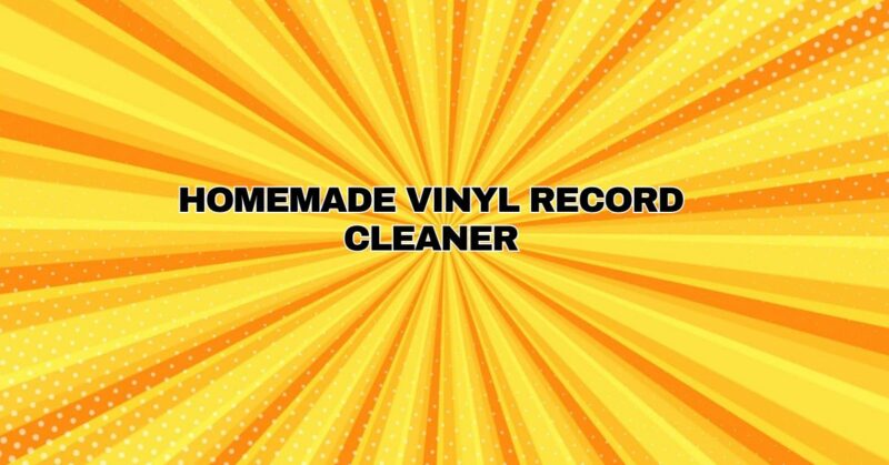 Homemade Vinyl Record Cleaner