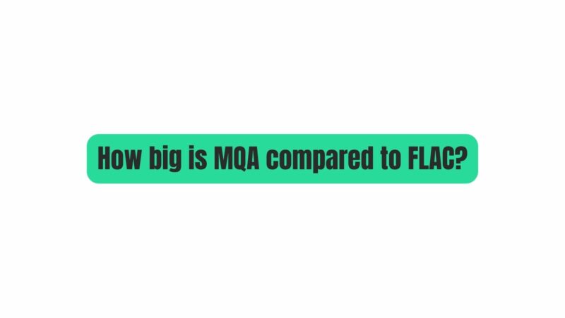 How big is MQA compared to FLAC?