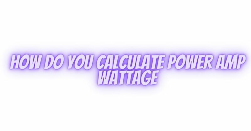 How do you calculate power amp wattage