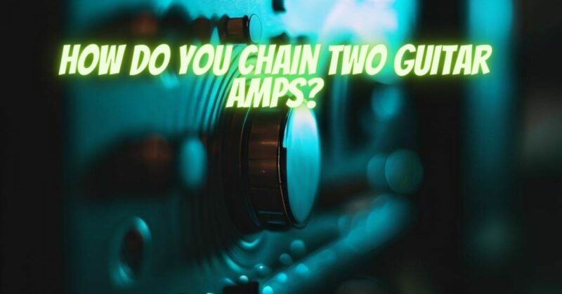 How do you chain two guitar amps?