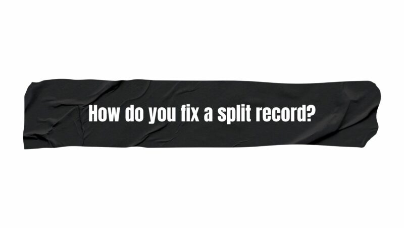 How do you fix a split record?