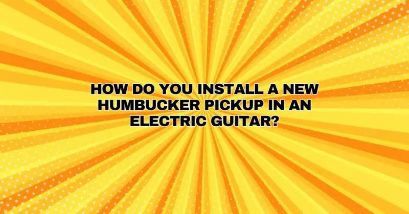 How do you install a new humbucker pickup in an electric guitar?
