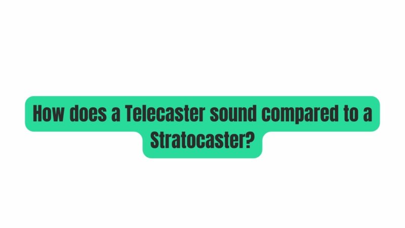 How does a Telecaster sound compared to a Stratocaster?