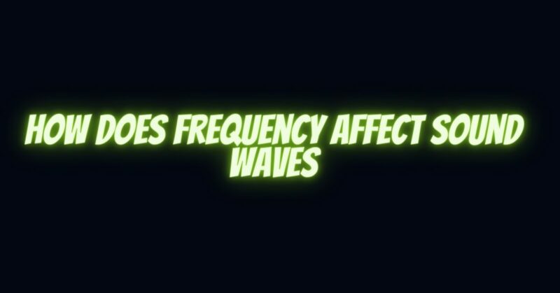 How does frequency affect sound waves