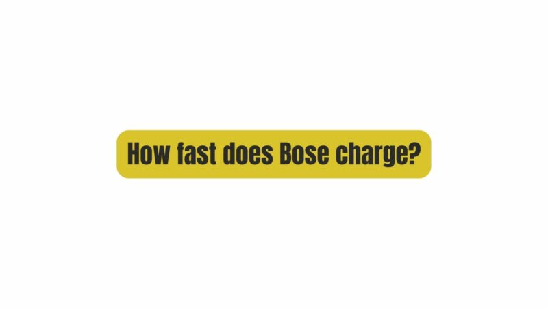 How fast does Bose charge?