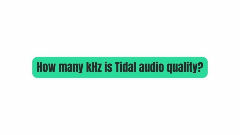 How many kHz is Tidal audio quality?