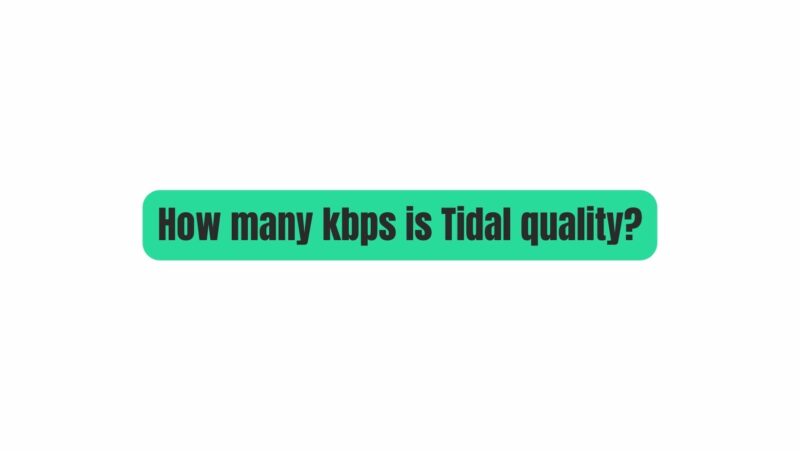 How many kbps is Tidal quality?