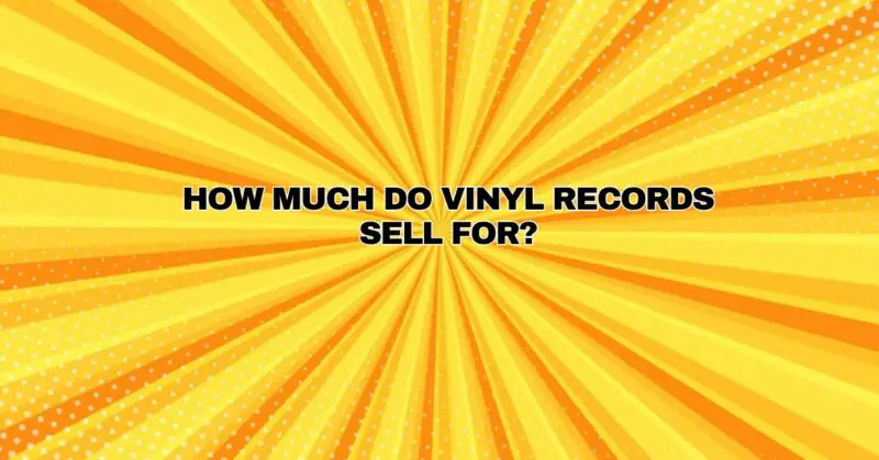 How much do vinyl records sell for?