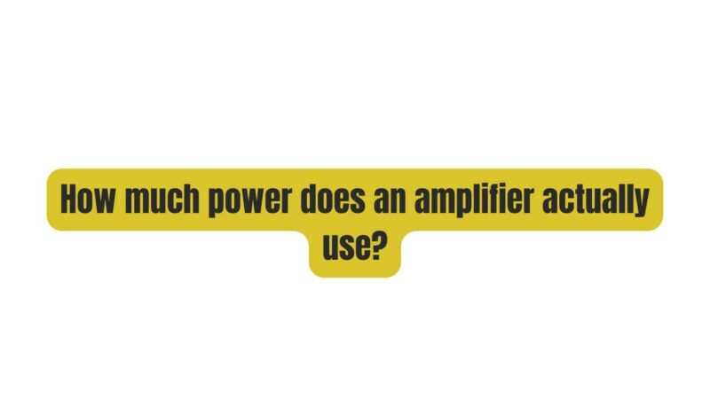 How much power does an amplifier actually use?