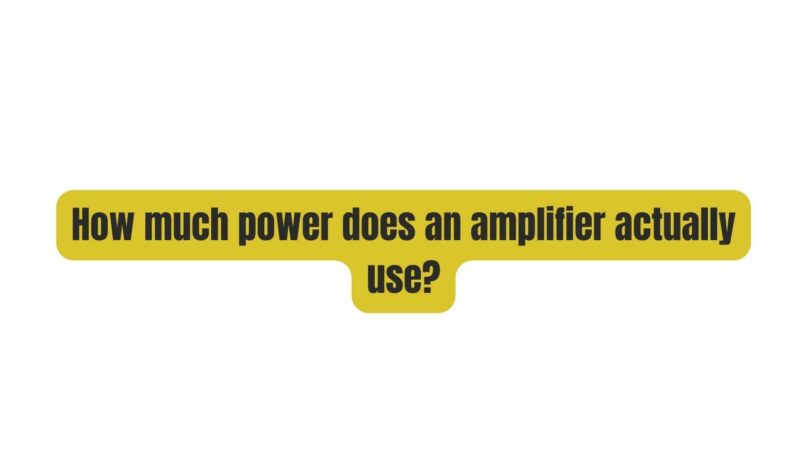 How much power does an amplifier actually use?