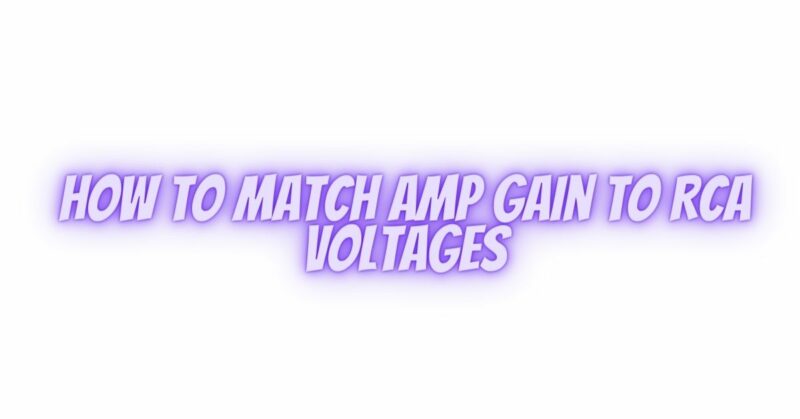 How to match amp gain to RCA voltages