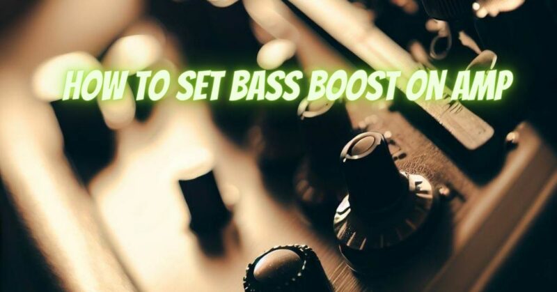 How to set bass boost on amp