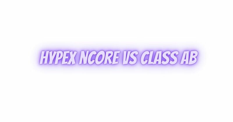 Hypex ncore vs class ab
