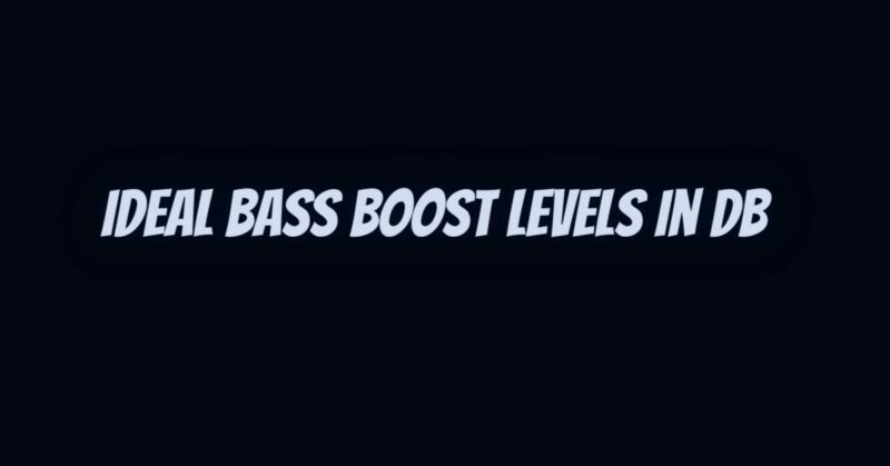 Ideal Bass Boost Levels in dB