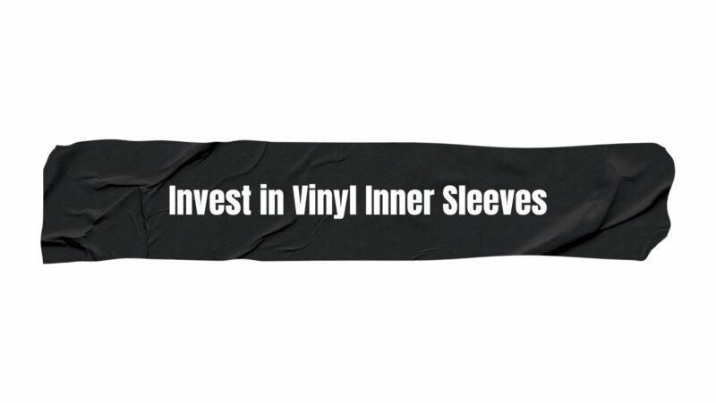 Invest in Vinyl Inner Sleeves