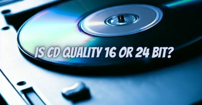 Is CD quality 16 or 24 bit?