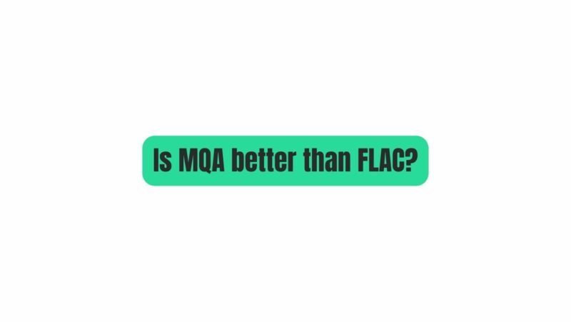Is MQA better than FLAC?