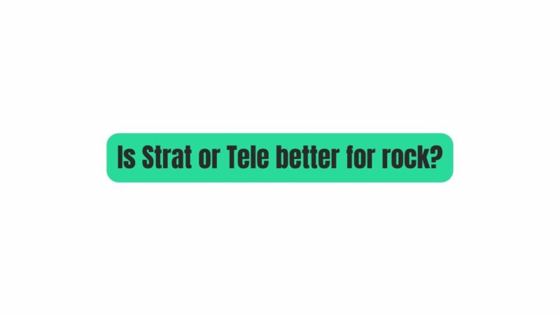 Is Strat or Tele better for rock?