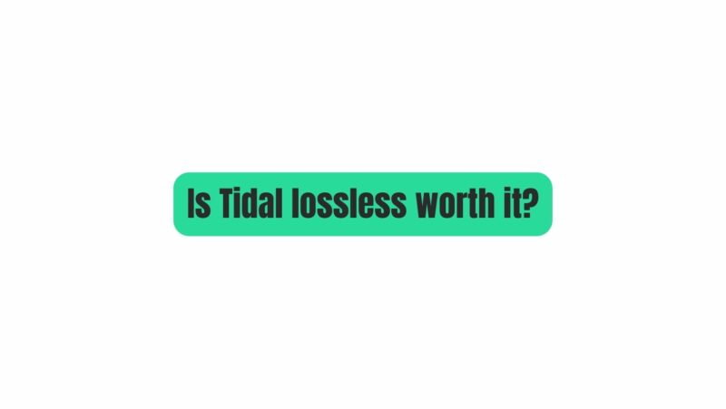 Is Tidal lossless worth it?