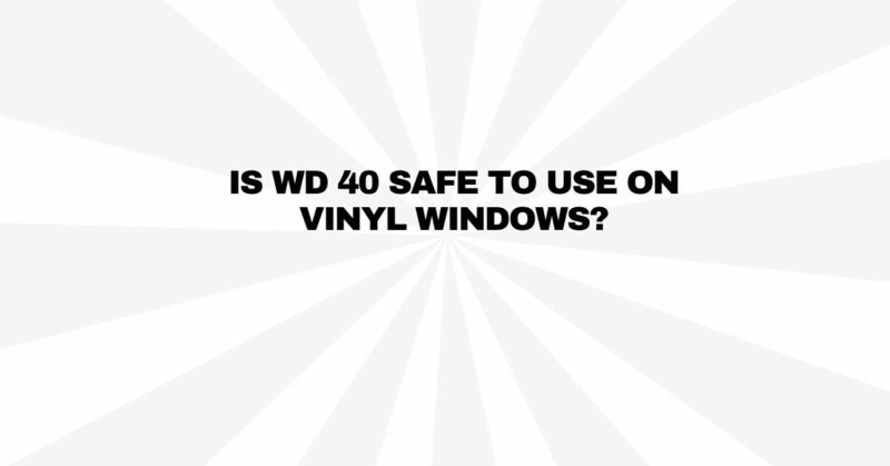 is-wd-40-safe-to-use-on-vinyl-windows-all-for-turntables