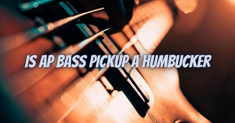 Is ap bass pickup a humbucker