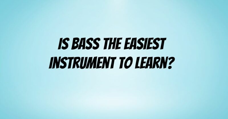 Is bass the easiest instrument to learn?