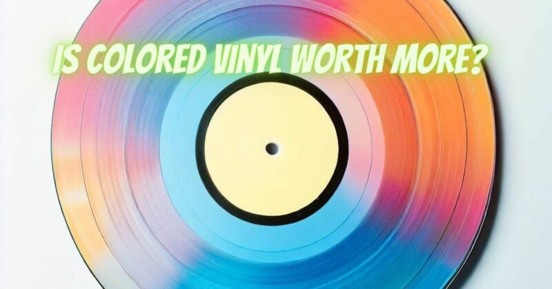 Is colored vinyl worth more?