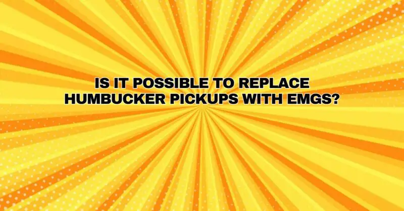 Is it possible to replace humbucker pickups with EMGs?