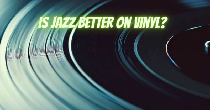 Is jazz better on vinyl?