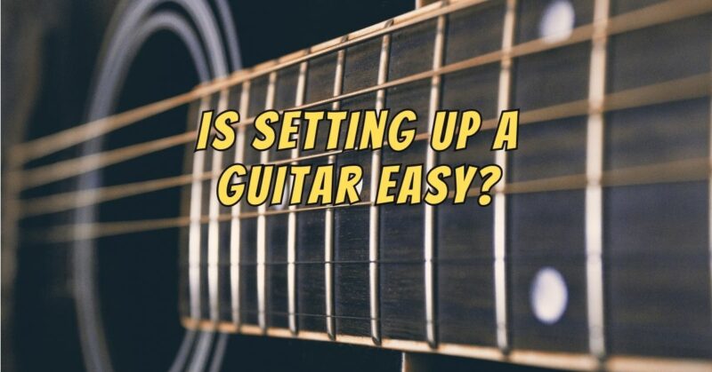 Is setting up a guitar easy?