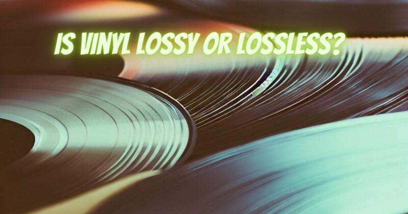 Is vinyl lossy or lossless?