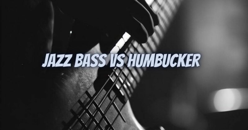 Jazz bass vs humbucker