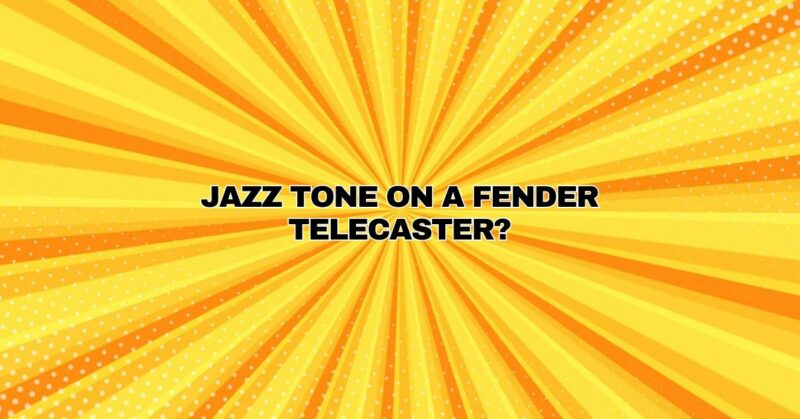 Jazz tone on a Fender Telecaster?