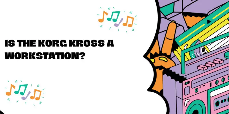 Is the Korg Kross a workstation?