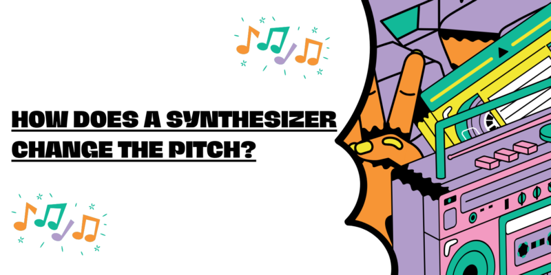 How does a synthesizer change the pitch?
